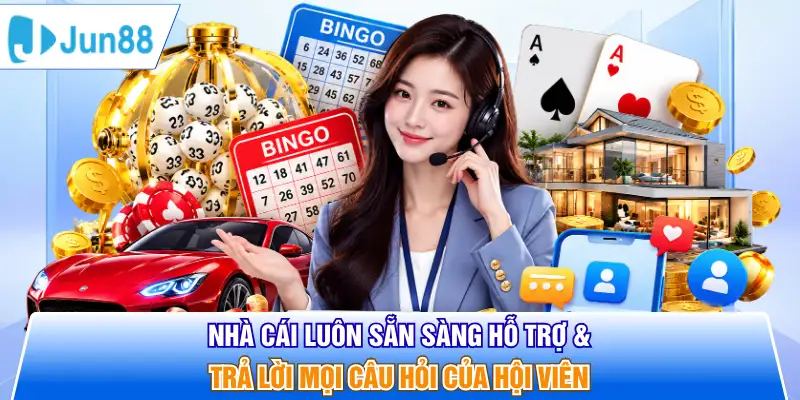 Nhà cái luôn sẵn sàng hỗ trợ & trả lời mọi câu hỏi của hội viên